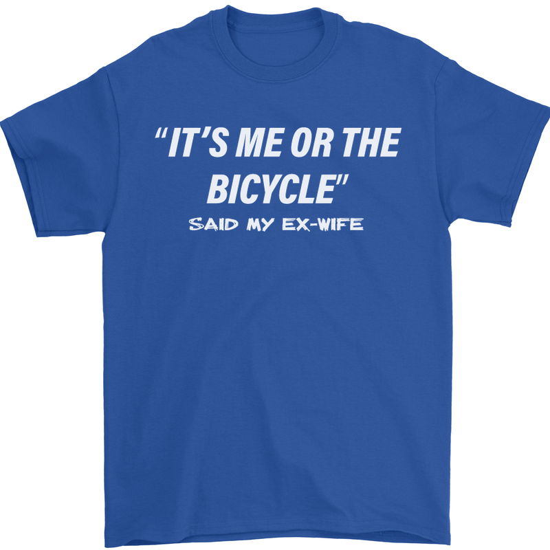 Me or the Bicycle Said My Ex-Wife Cycling Mens T-Shirt Cotton Gildan Royal Blue