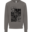Mum Better Than Dad Mother's Father's Day Mens Sweatshirt Jumper Charcoal