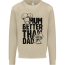 Mum Better Than Dad Mother's Father's Day Mens Sweatshirt Jumper Sand
