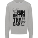 Mum Better Than Dad Mother's Father's Day Mens Sweatshirt Jumper Sports Grey