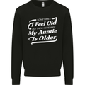My Auntie is Older 30th 40th 50th Birthday Mens Sweatshirt Jumper Black