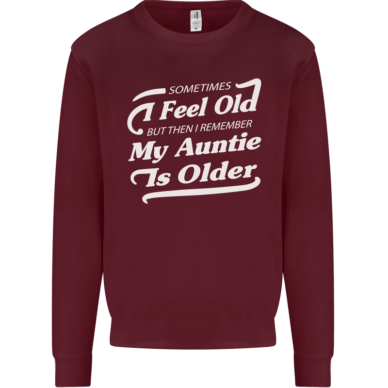My Auntie is Older 30th 40th 50th Birthday Mens Sweatshirt Jumper Maroon