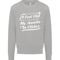 My Auntie is Older 30th 40th 50th Birthday Mens Sweatshirt Jumper Sports Grey