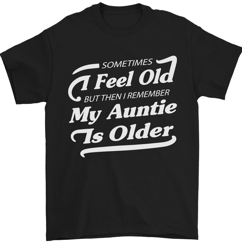 My Auntie is Older 30th 40th 50th Birthday Mens T-Shirt Cotton Gildan Black