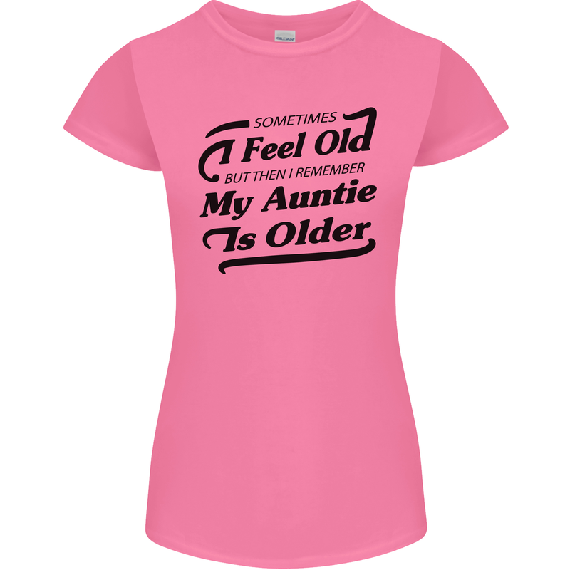 My Auntie is Older 30th 40th 50th Birthday Womens Petite Cut T-Shirt Azalea