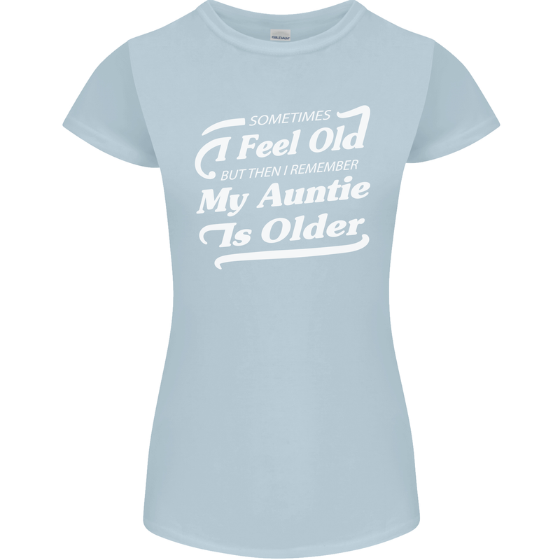 My Auntie is Older 30th 40th 50th Birthday Womens Petite Cut T-Shirt Light Blue