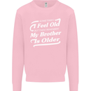 My Brother is Older 30th 40th 50th Birthday Mens Sweatshirt Jumper Light Pink