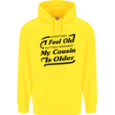 My Cousin is Older 30th 40th 50th Birthday Mens 80% Cotton Hoodie Yellow