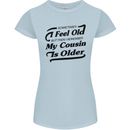 My Cousin is Older 30th 40th 50th Birthday Womens Petite Cut T-Shirt Light Blue