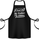 My Father is Older 30th 40th 50th Birthday Cotton Apron 100% Organic Black