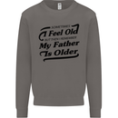 My Father is Older 30th 40th 50th Birthday Mens Sweatshirt Jumper Charcoal