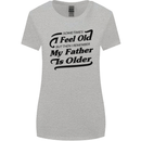 My Father is Older 30th 40th 50th Birthday Womens Wider Cut T-Shirt Sports Grey