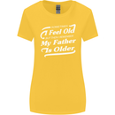 My Father is Older 30th 40th 50th Birthday Womens Wider Cut T-Shirt Yellow