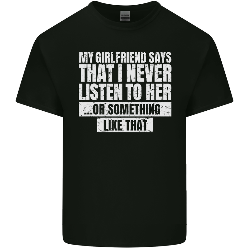 My Girlfriend Says I Never Listen Funny Mens Cotton T-Shirt Tee Top Black