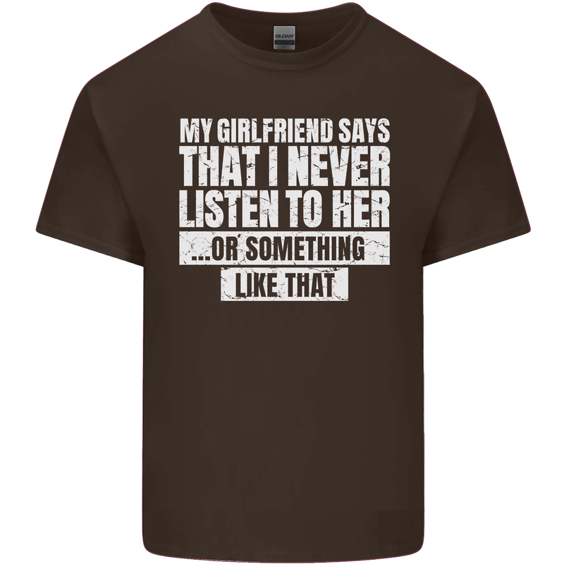 My Girlfriend Says I Never Listen Funny Mens Cotton T-Shirt Tee Top Dark Chocolate