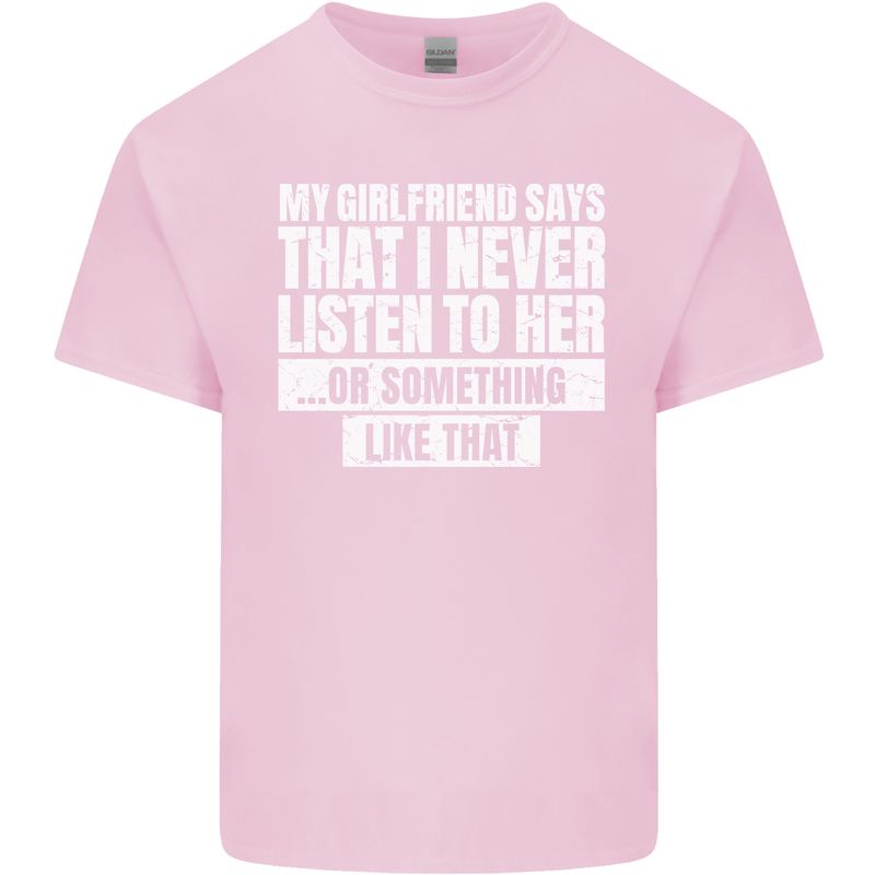 My Girlfriend Says I Never Listen Funny Mens Cotton T-Shirt Tee Top Light Pink
