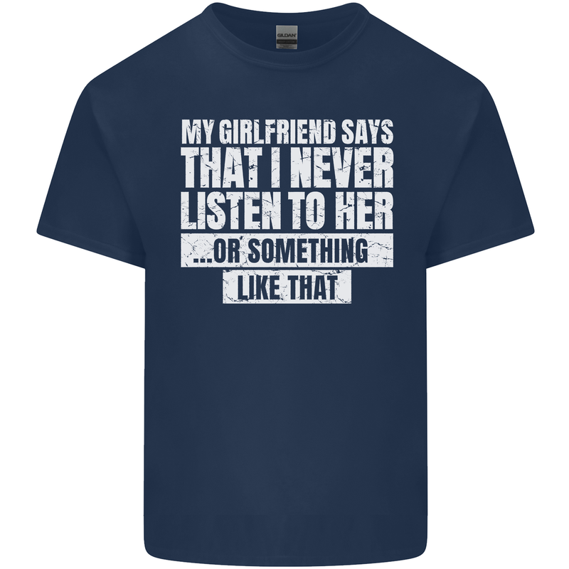 My Girlfriend Says I Never Listen Funny Mens Cotton T-Shirt Tee Top Navy Blue