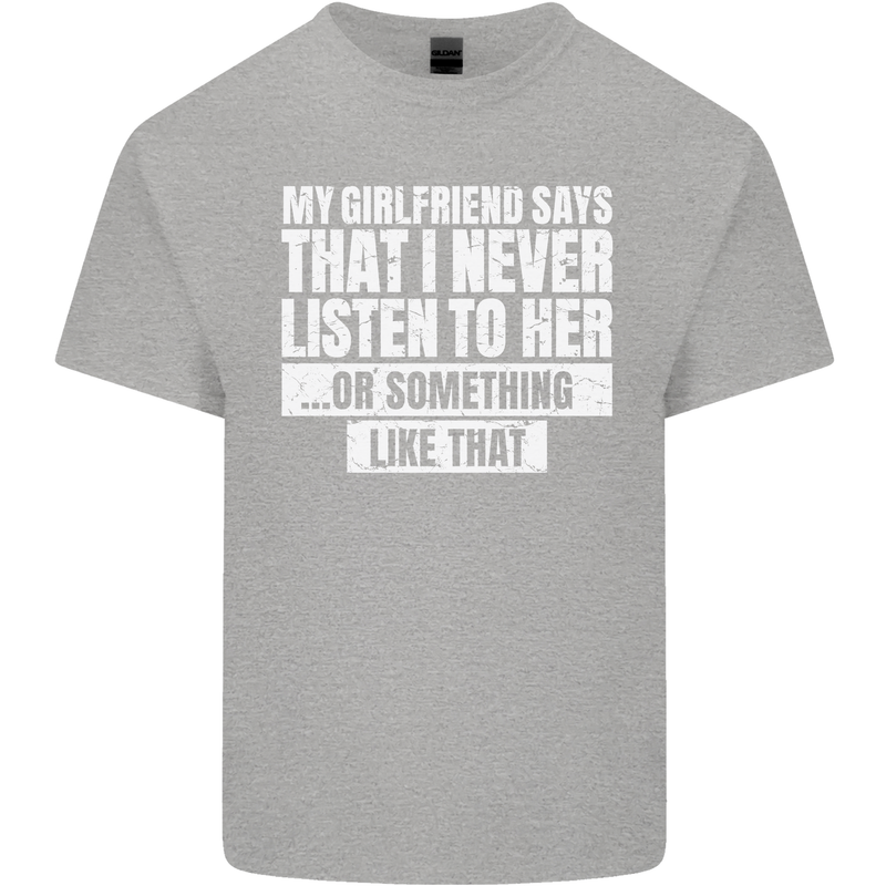 My Girlfriend Says I Never Listen Funny Mens Cotton T-Shirt Tee Top Sports Grey