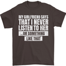 My Girlfriend Says I Never Listen Funny Mens T-Shirt Cotton Gildan Dark Chocolate