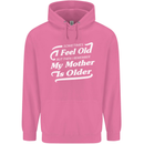 My Mother is Older 30th 40th 50th Birthday Childrens Kids Hoodie Azalea