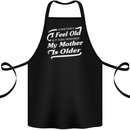 My Mother is Older 30th 40th 50th Birthday Cotton Apron 100% Organic Black