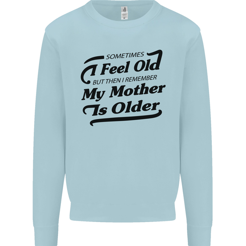 My Mother is Older 30th 40th 50th Birthday Kids Sweatshirt Jumper Light Blue