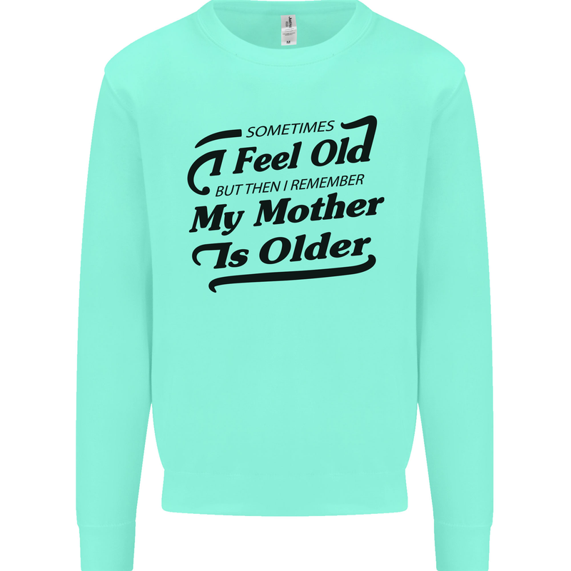 My Mother is Older 30th 40th 50th Birthday Kids Sweatshirt Jumper Peppermint