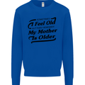 My Mother is Older 30th 40th 50th Birthday Kids Sweatshirt Jumper Royal Blue