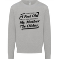 My Mother is Older 30th 40th 50th Birthday Kids Sweatshirt Jumper Sports Grey