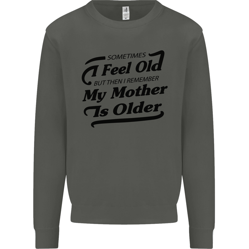 My Mother is Older 30th 40th 50th Birthday Kids Sweatshirt Jumper Storm Grey