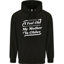 My Mother is Older 30th 40th 50th Birthday Mens 80% Cotton Hoodie Black