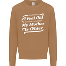 My Mother is Older 30th 40th 50th Birthday Mens Sweatshirt Jumper Caramel Latte