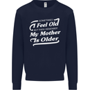 My Mother is Older 30th 40th 50th Birthday Mens Sweatshirt Jumper Navy Blue
