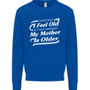 My Mother is Older 30th 40th 50th Birthday Mens Sweatshirt Jumper Royal Blue