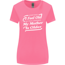 My Mother is Older 30th 40th 50th Birthday Womens Wider Cut T-Shirt Azalea