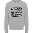 My Sister is Older 30th 40th 50th Birthday Kids Sweatshirt Jumper Sports Grey