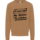 My Sister is Older 30th 40th 50th Birthday Mens Sweatshirt Jumper Caramel Latte