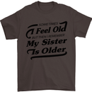 My Sister is Older 30th 40th 50th Birthday Mens T-Shirt Cotton Gildan Dark Chocolate