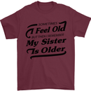 My Sister is Older 30th 40th 50th Birthday Mens T-Shirt Cotton Gildan Maroon