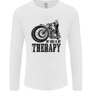 My Therapy Motorcycle Motorbike Biker Mens Long Sleeve T-Shirt White
