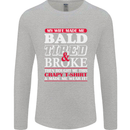 My Wife Made Me Bald Tired & Broke Mens Long Sleeve T-Shirt Sports Grey