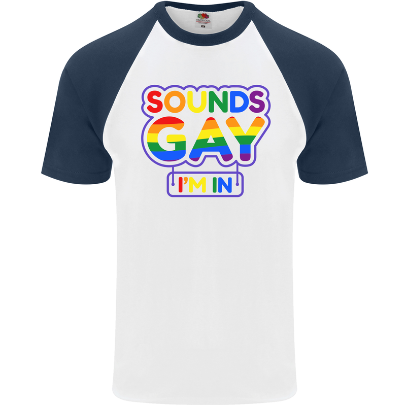 Sounds Gay I'm in Funny LGBT Mens S/S Baseball T-Shirt White/Navy Blue