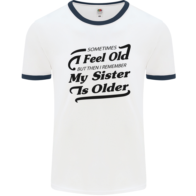 My Sister is Older 30th 40th 50th Birthday Mens White Ringer T-Shirt White/Navy Blue