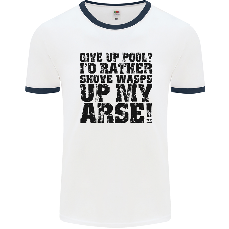 Give up Pool? Player Funny Mens White Ringer T-Shirt White/Navy Blue