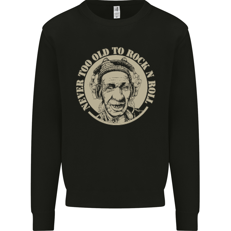 Never Too Old to Rock and Roll Mens Sweatshirt Jumper Black