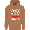 Not Crazy My Reality Is Different Mens 80% Cotton Hoodie Caramel Latte