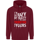 Not Crazy My Reality Is Different Mens 80% Cotton Hoodie Maroon