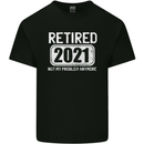 Not My Problem 2021 Retirement Retired Mens Cotton T-Shirt Tee Top Black