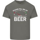 Please Fill Me Up With Beer Funny Alcohol Mens Cotton T-Shirt Tee Top Charcoal