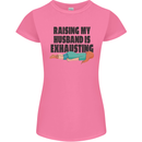 Raising My Husband Is Exhausting Womens Petite Cut T-Shirt Azalea
